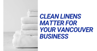 Clean Linens and banner text Clean Linens Matter for Your Vancouver Business