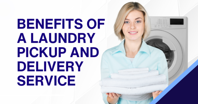 Benefits of a Laundry Pickup and Delivery Service